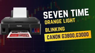 How to Fix Seven time orange Light Blinking On Canon G3800G3000 Printer  Fix Red Light Blinking [upl. by Bailey]