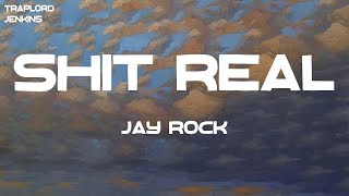 Jay Rock  Shit Real feat Tee Grizzley Lyrics [upl. by Dorsey]