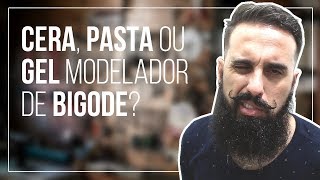 CERA PASTA ou GEL para modelar seu BIGODE Conhece cada um deles [upl. by Aleiram744]