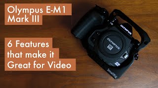 6 Features that make Olympus OMD EM1 Mark III great for video [upl. by Immas]