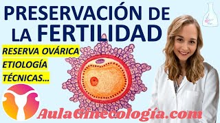 PRESERVACIÓN DE LA FERTILIDAD RESERVA OVÁRICA ETIOLOGÍA TÉCNICAS  Ginecología y Obstetricia [upl. by Nahtnaoj195]