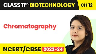 Chromatography Tools Ands Technologies Basic Concepts Class 11 Biotechnology Ch12  202223 NCERT [upl. by Eikciv]