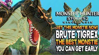 Get Brute Tigrex Now The Best Monstie To Get Early Monster Hunter Stories 2 Gameplay [upl. by Riess]