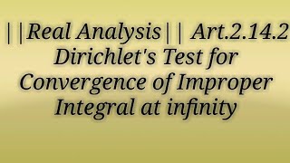 Art 2142 Dirichlets Test for Convergence of Improper Integral at infinity [upl. by Serra]