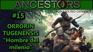 ORRORIN TUGENENSIS quotHombre del milenioquot Ancestors The Humankind Odyssey 15 Gameplay Español [upl. by Zenia]