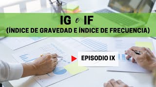 Episodio IX  IG e IF Índice de gravedad e Índice de frecuencia [upl. by Selegna392]