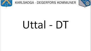 Uttal – DT  Vuxnas lärande Karlskoga Degerfors wwwuttalse [upl. by Gibson350]