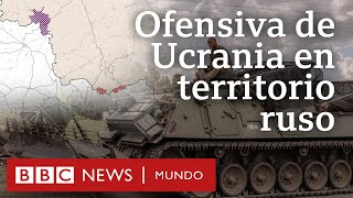 4 claves sobre por qué la ofensiva de Ucrania en Rusia significa un cambio en el rumbo de la guerra [upl. by Nhojleahcim]