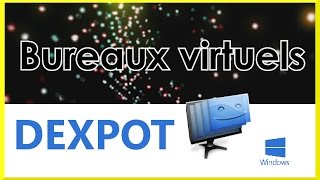 Tuto DEXPOT les bureaux virtuels sous Windows  FREE Logiciel [upl. by Attevad]