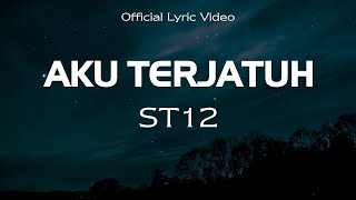 ST12  Aku Terjatuh  Official Lyric Video [upl. by Emyle]