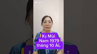 tuoi Kỷ Mùi Nam 1979 Tháng 10 ÂL 2024 [upl. by Enoryt839]