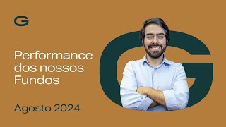 Performance dos nossos Fundos – Agosto2024  Comentários da Gestão [upl. by Restivo456]