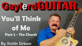 quotYOULL THINK OF MEquot Keith Urban  Guitar lesson PART 2  The Chords [upl. by Checani]