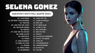 Selena Gomez Songs Playlist 2024  The Best Of Selena Gomez  Selena Gomez Greatest Hits 2024 💕💕 [upl. by Alcinia]