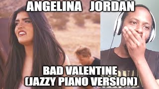 ANGELINA JORDAN REACTION  Bad Valentine Jazzy Piano Version [upl. by Anyala]