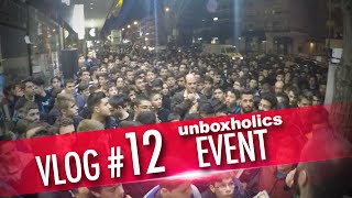 Vlog 12 Πλάνα από το μεγάλο event των Unboxholics  Unboxholics [upl. by Weatherley420]