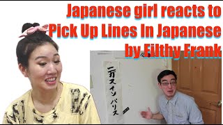 Japanese girl reacts to Pick Up Lines In Japanese by Filthy Frank [upl. by Legyn837]