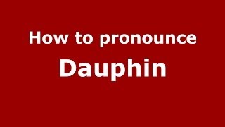 How to pronounce Dauphin French  PronounceNamescom [upl. by Glenda332]