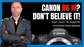 Canon R6 III Rumors What Can We Trust [upl. by Aldric425]