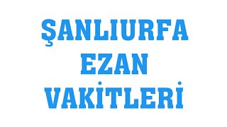 Şanlıurfa Ezan Vakitleri  Namaz Saatleri [upl. by Nahtannoj]