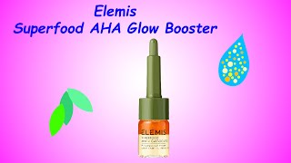 Elemis Superfood AHA Glow Booster review [upl. by Rodolfo]