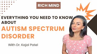 Autism Spectrum Disorder Everything you need to know  Dr Kajal Patel The Rich Mind Channel [upl. by Atteram]