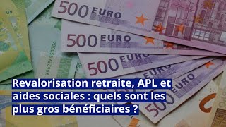 Revalorisation retraite APL et aides sociales  quels sont les plus gros bénéficiaires [upl. by Stoneman]