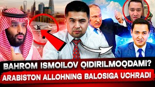 BAHROM ISMOILOV HOZIR QAYERDA SAUDIYA ARABISTONI ALLOHNING BALOSIGA UCHRADI [upl. by Dace]