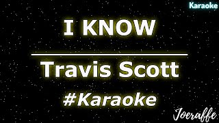 Travis Scott  I KNOW Karaoke [upl. by Lubin]