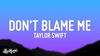 Taylor Swift  Dont Blame Me Lyrics [upl. by Sorips]