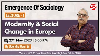 Lecture 1  Modernity amp Social Change in Europe  Emergence of Sociology  Upendra Gaur Sir [upl. by Crelin350]