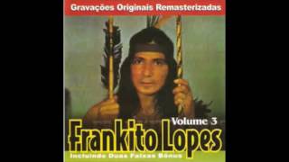 Frankito Lopes  CD Completo VOL 3 [upl. by Aeriela]