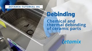 Zetamix tutorial 4 Chemical and thermal debinding [upl. by Alano]