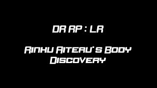 DRRP LR  CHAPTER ONE  Rinku Aiterus Body Discovery [upl. by Novets637]