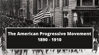 The Progressive Movement  The Progressive Era Of USA  18901910  History Of USA  Part I [upl. by Ellehcem]