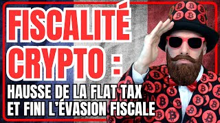 🚨Fiscalité des cryptos  Flat Tax augmentée et impôt universel pour les expatriés [upl. by Eladnwahs277]