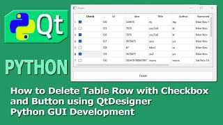 PyQt6 Tutorial How to Delete Table Row with Checkbox and Button using QtDesigner  Python GUI Dev [upl. by Enajiram]