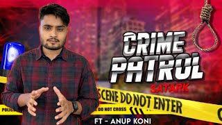 Crime Patrol Satark  FT  ANUP KONI [upl. by Nnairak]