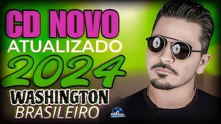 WASHINGTON BRASILEIRO  CD NOVO ATUALIZADO PROMOCIONAL 2024 [upl. by Yrnehnhoj]