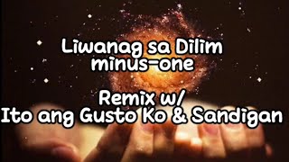 Liwanag sa Dilim minusone remix with Ito ang Gusto Ko amp Sandigan [upl. by Humfrey561]