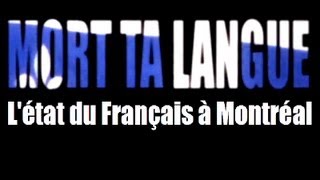 Mort ta Langue  LÉtat du Français à Montréal [upl. by Gayl]