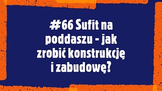 66 Sufit na poddaszu  jak zrobić konstrukcję i zabudowę [upl. by Marder547]