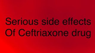 Serious side effects of Ceftriaxone drug [upl. by Htiffirg467]