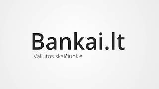 Valiutos skaičiuoklė geriausi valiutų kursai  Bankailt [upl. by Fellner233]