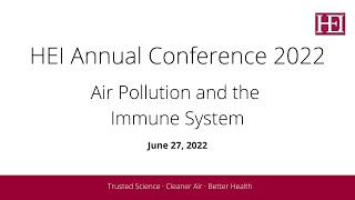 Air Pollution and the Immune System  HEI Annual Conference 2022 [upl. by Alena]