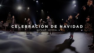 Celebración de Navidad  Gateway Worship Español [upl. by Geoffry383]