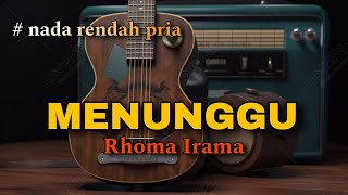 MENUNGGU  RHOMA IRAMA KARAOKE AKUSTIK NADA COWOK [upl. by Erodroeht]