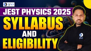 JEST Physics Syllabus 2025  Eligibility Criteria JEST Physics 2025  IFAS [upl. by Jesh564]