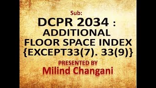 Milind Changani ADDITIONAL FLOOR SPACE INDEX   EXCEPT 337 339  DCPR 2034 [upl. by Mile]