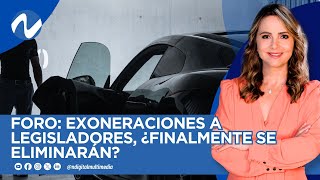 Foro Exoneraciones a Legisladores ¿Finalmente se Eliminarán [upl. by Leziar]